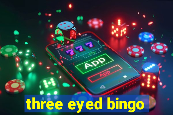 three eyed bingo