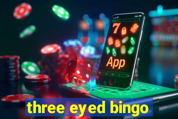 three eyed bingo