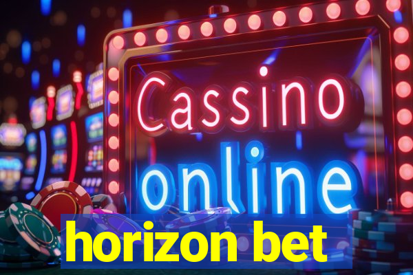 horizon bet