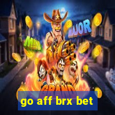 go aff brx bet