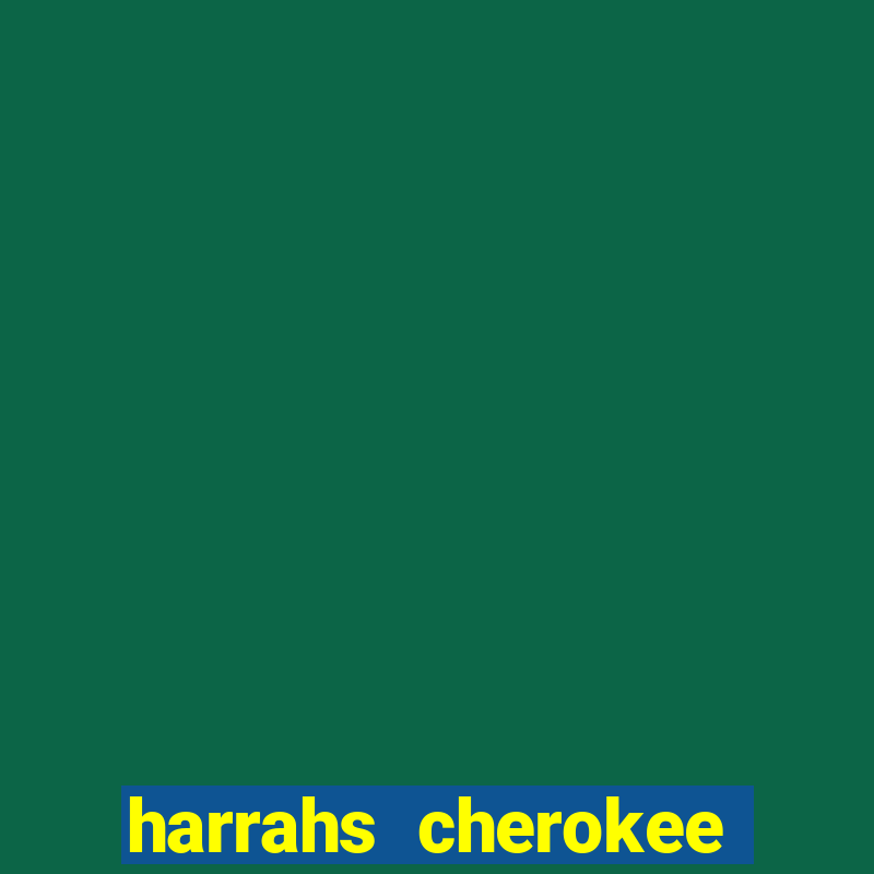 harrahs cherokee casino nc