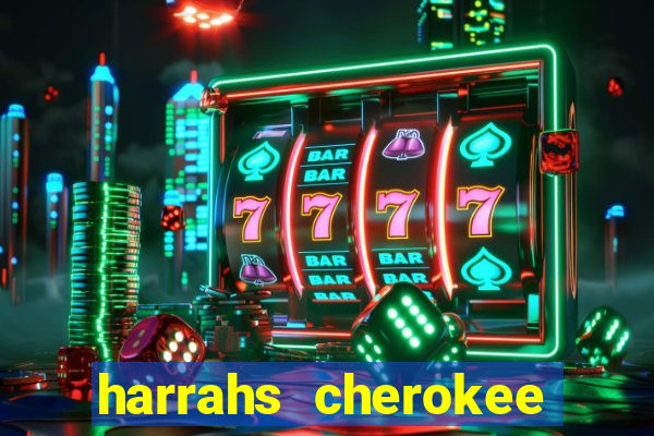 harrahs cherokee casino nc