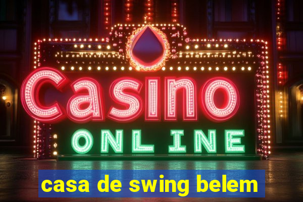 casa de swing belem