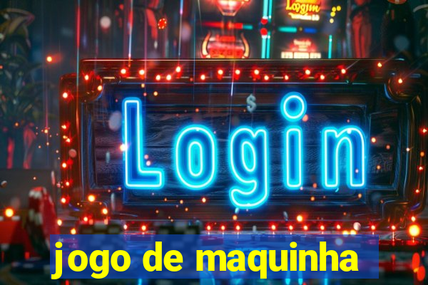 jogo de maquinha