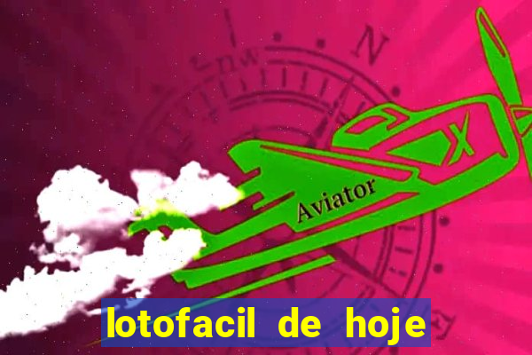 lotofacil de hoje giga sena