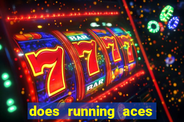 does running aces have slot machines