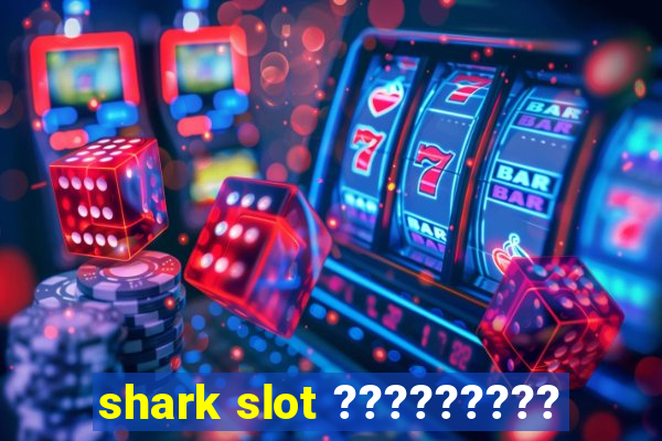 shark slot ?????????