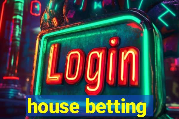 house betting