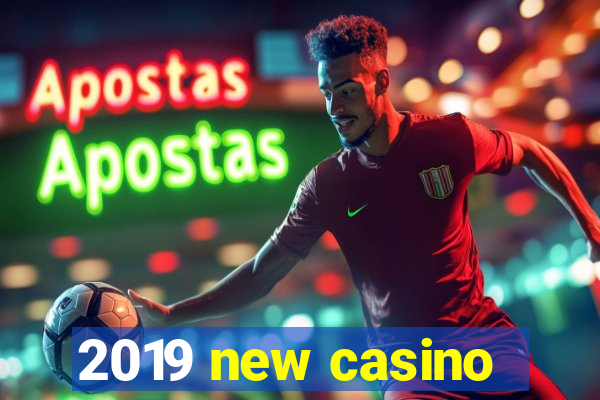 2019 new casino