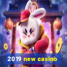 2019 new casino