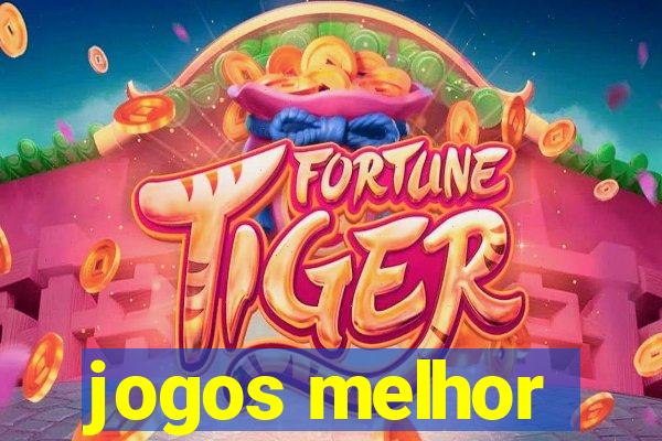 jogos melhor