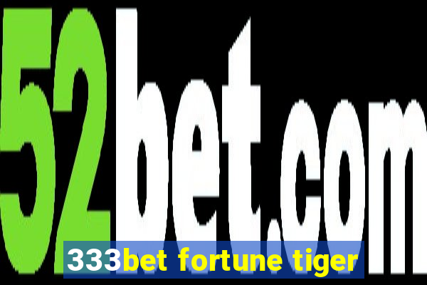 333bet fortune tiger