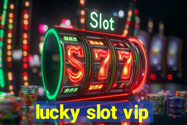 lucky slot vip