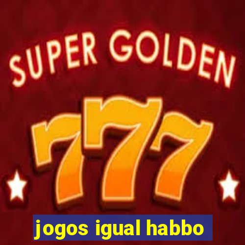 jogos igual habbo