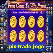 pix trade jogo