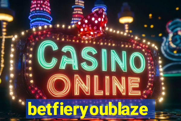 betfieryoublaze