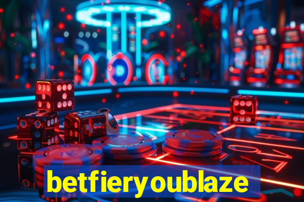 betfieryoublaze