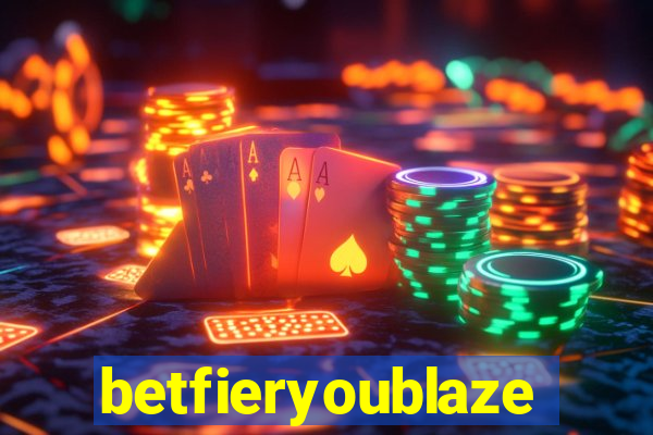 betfieryoublaze