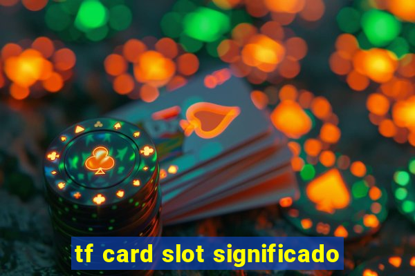 tf card slot significado