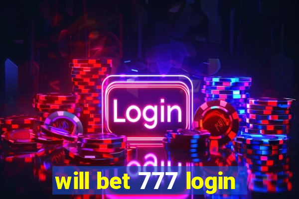 will bet 777 login