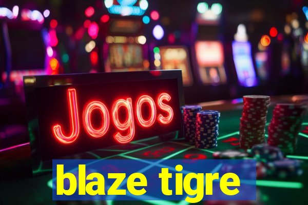 blaze tigre