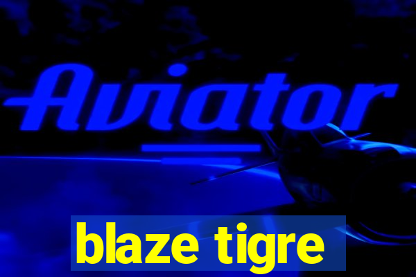 blaze tigre