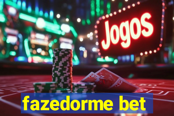 fazedorme bet