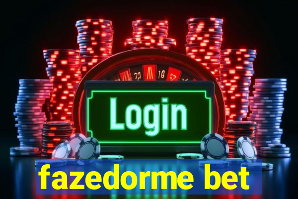 fazedorme bet