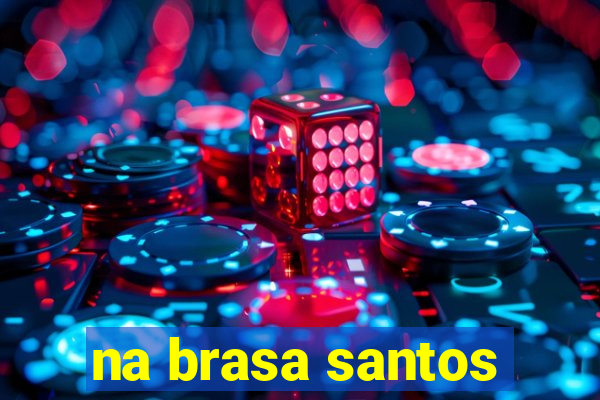 na brasa santos