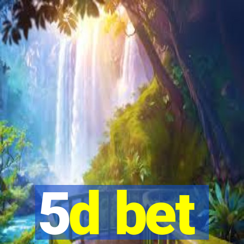 5d bet