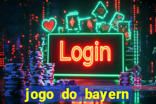 jogo do bayern onde assistir