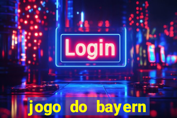 jogo do bayern onde assistir