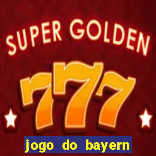 jogo do bayern onde assistir