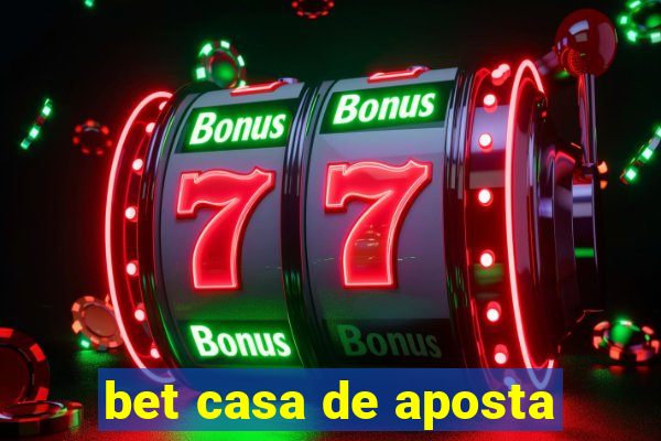 bet casa de aposta