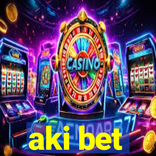 aki bet