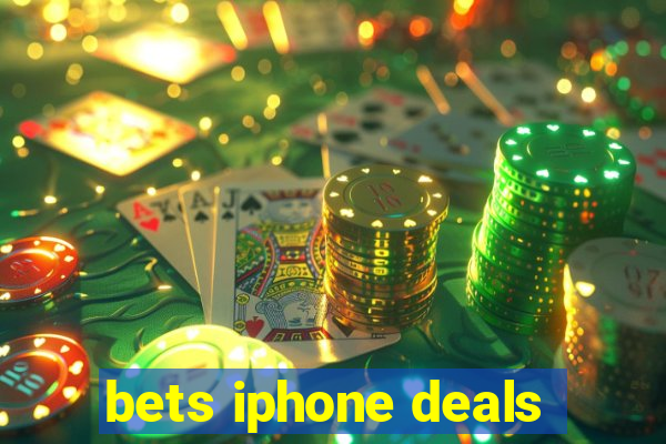 bets iphone deals