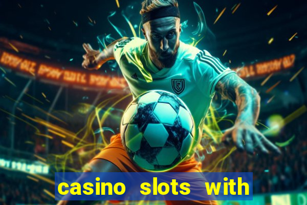 casino slots with real money