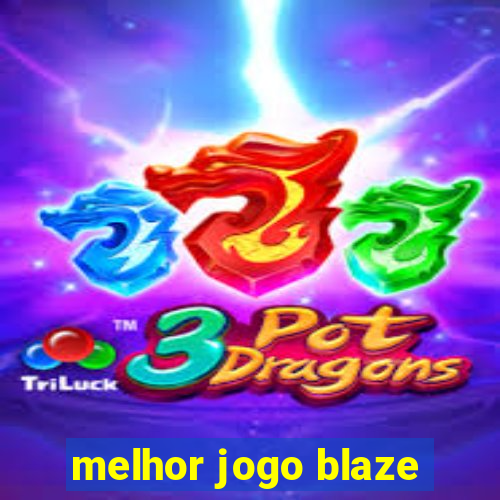 melhor jogo blaze