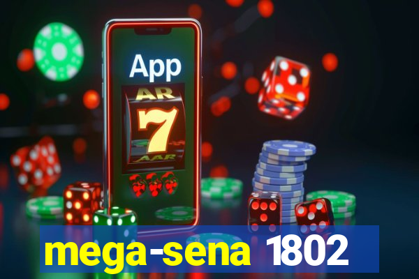 mega-sena 1802