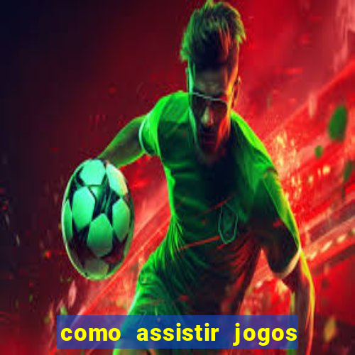 como assistir jogos sem delay