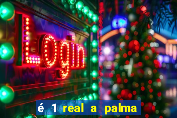 é 1 real a palma da banana