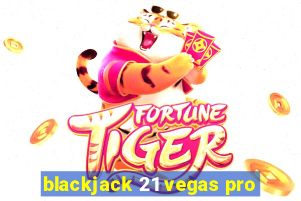 blackjack 21 vegas pro