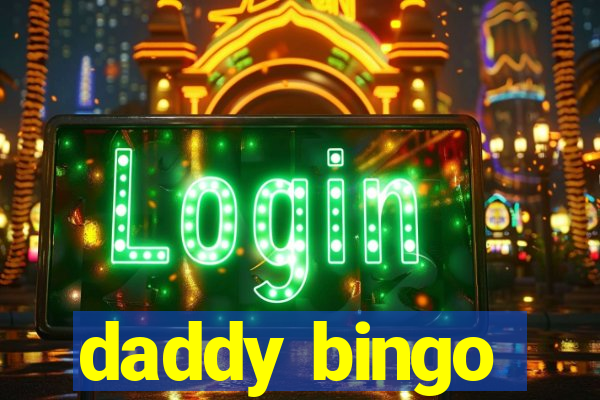 daddy bingo