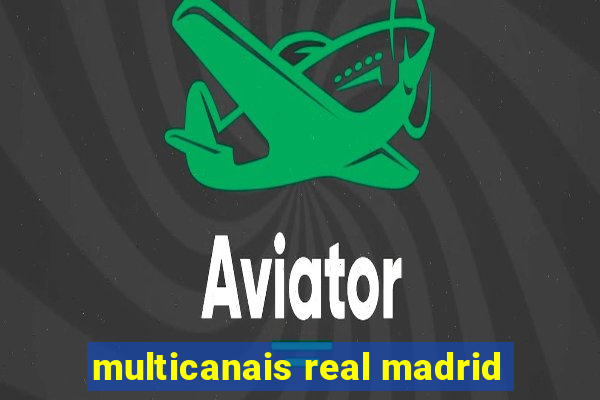 multicanais real madrid