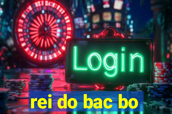 rei do bac bo