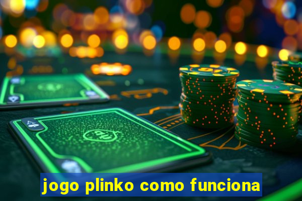 jogo plinko como funciona