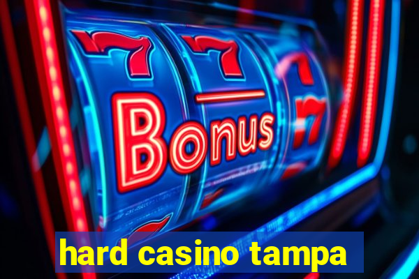 hard casino tampa