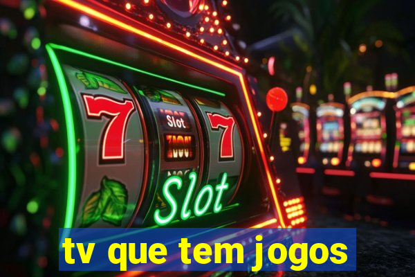 tv que tem jogos