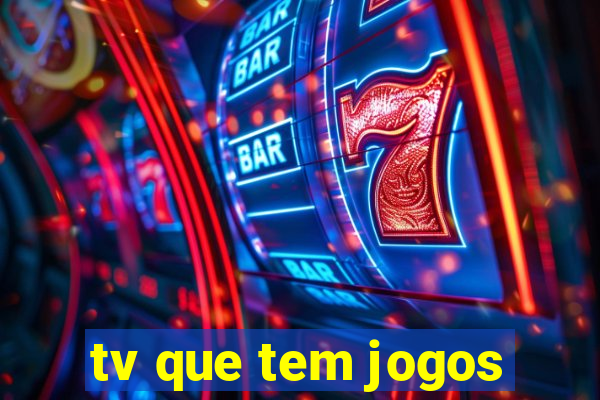 tv que tem jogos