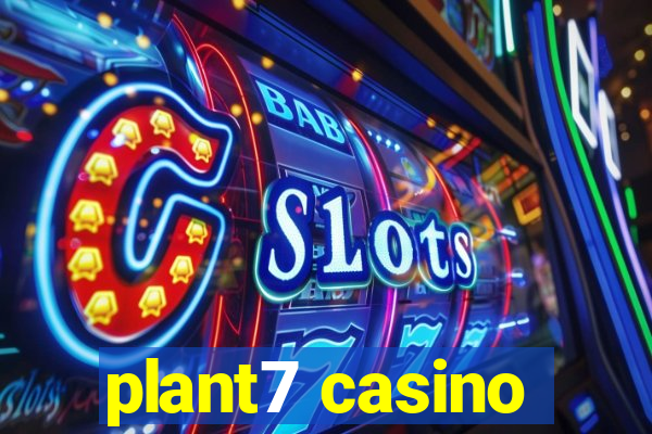 plant7 casino